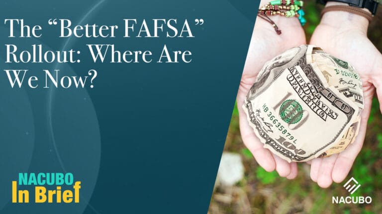 The “Better FAFSA” Rollout: Where Are We Now? • NACUBO in Brief • Episode 810