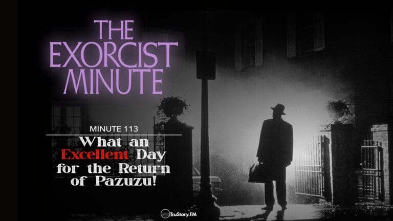 Minute 113 - What An Excellent Day For The Return Of Pazuzu! • The Exorcist Minute • minute 113