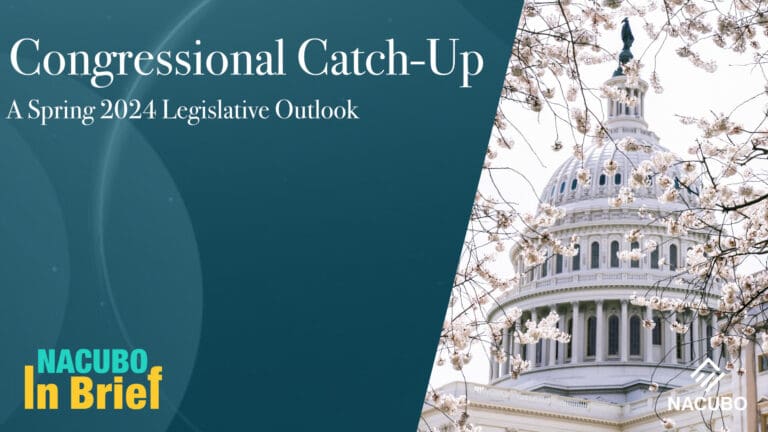 Congressional Catch-Up: A Spring 2024 Legislative Outlook • NACUBO in Brief • Episode 811