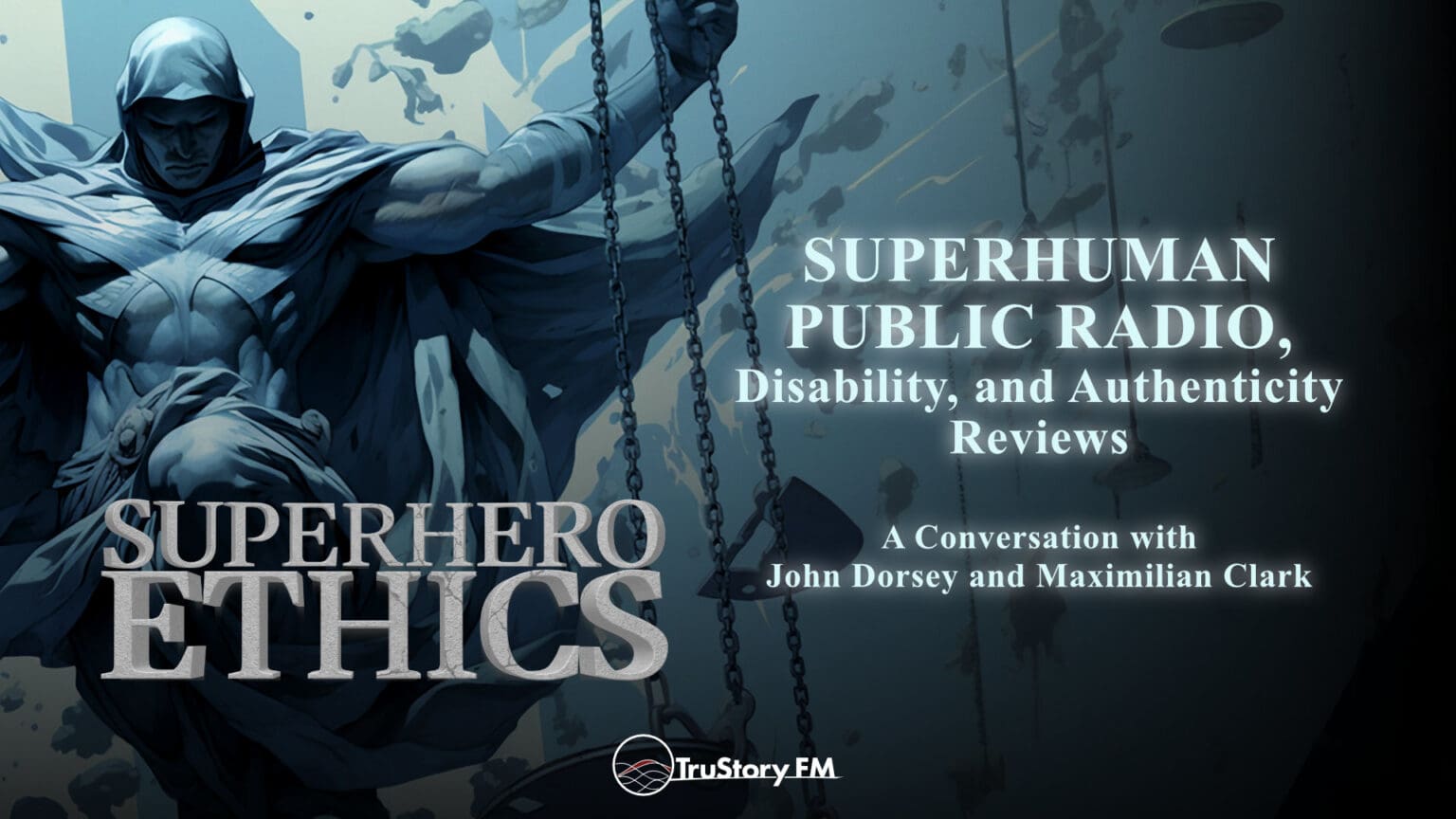 Superhuman Public Radio, Disability, and Authenticity Reviews • Superhero Ethics • Episode 292