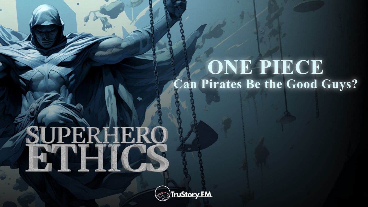 One Piece: Can Pirates Be the Good Guys? • Superhero Ethics • Episode 294