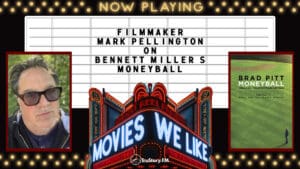 Movies We Like • Season 5 • Filmmaker Mark Pellington on Moneyball