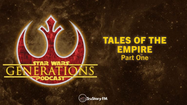 Tales of the Empire: Part One Star Wars Generations • Episode 251