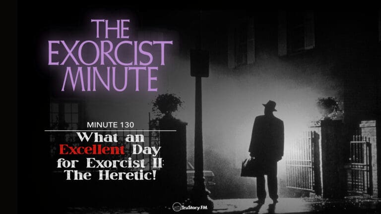 Minute 130 - What An Excellent Day For EXORCIST II: THE HERETIC! • The Exorcist Minute • minute 130