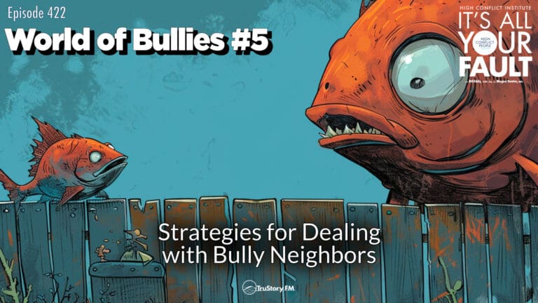 World of Bullies #5: Strategies for Dealing with Bully Neighbors • It's All Your Fault • Episode 422