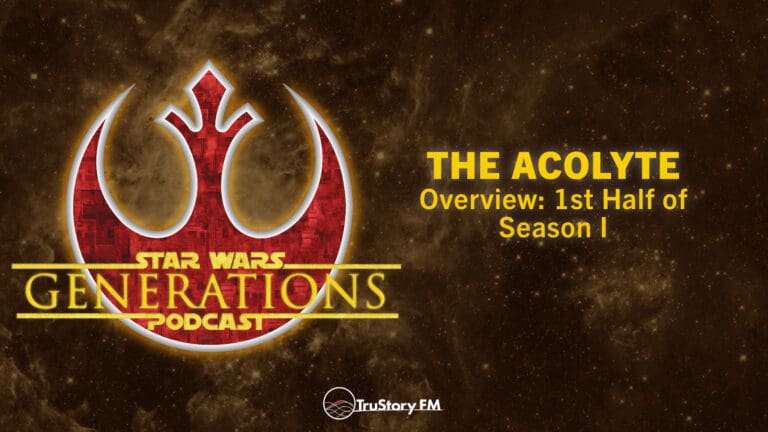 The Acolyte • Overview: 1st Half of Season I • Star Wars Generations • Episode 258