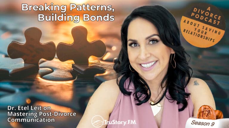 Breaking Patterns, Building Bonds: Dr. Etel Leit on Mastering Post-Divorce Communication • How to Split a Toaster • Episode 917