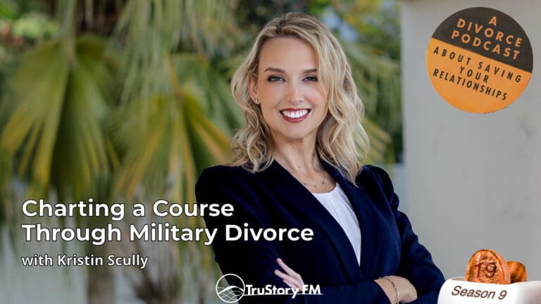 Charting a Course Through Military Divorce with Kristin Scully • How to Split a Toaster • Episode 919
