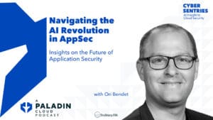 Navigating the AI Revolution in AppSec: Ori Bendet's Insights on the Future of Application Security • Cyber Sentries • Episode 108