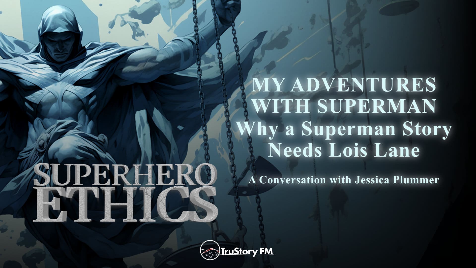 My Adventures with Superman • Why Superman Needs Lois Lane • TruStory FM