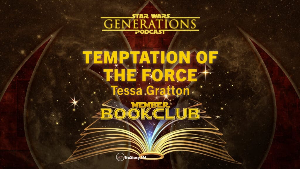 Book Club • The High Republic: Temptation of the Force by Tessa Gratton • Member Bonus • Star Wars Generations • June 2024 Member Bonus Episode