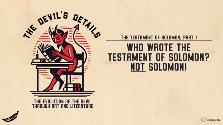 Who Wrote the Testament of Solomon? NOT Solomon! The Testament of Solomon, Part 1 • The Devil's Details • Episode 105