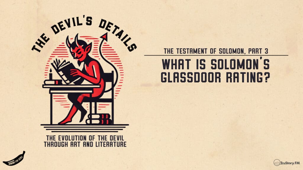 What is Solomon’s Glassdoor Rating? The Testament of Solomon, Part 3 • The Devil's Details • Episode 107