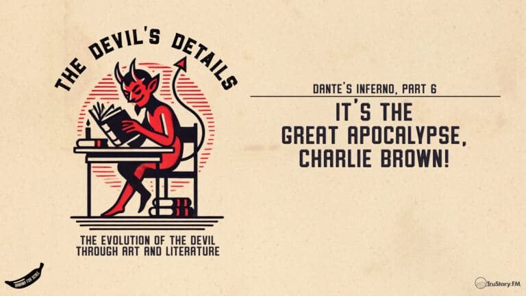 It’s The Great Apocalypse, Charlie Brown! Dante’s Inferno, Part 6 • The Devil’s Details • Episode 114