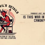 Is This War in Heaven Canon? Paradise Lost, Book 6 • The Devil's Details • Episode 123