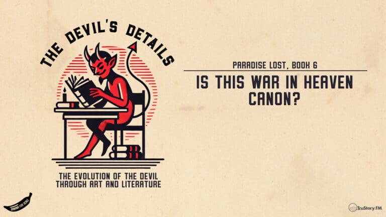 Is This War in Heaven Canon? Paradise Lost, Book 6 • The Devil's Details • Episode 123