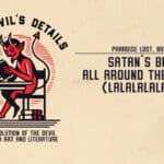 Satan’s Been All Around the World (LaLaLaLaLaLa) Paradise Lost, Book 9 • The Devil's Details • Episode 126