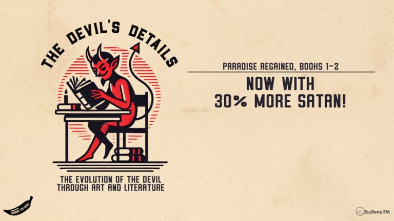 Now With 30% More Satan! Paradise Regained, Books 1-2 • The Devil's Details • Episode 129