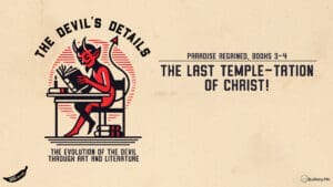 The Last Temple-tation of Christ! Paradise Regained, Books 3-4 (Finale) • The Devil's Details • Episode 130