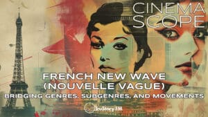 French New Wave Revolution: Richard Neupert & Kelley Conway on Redefining Cinema • Cinema Scope: Bridging Genres, Subgenres, and Movements • Episode 202