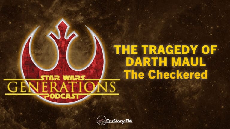 The Tragedy of Darth Maul, the Checkered • Star Wars Generations • Episode 264