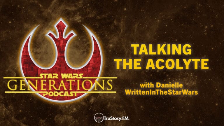 Talking The Acolyte with Danielle WrittenintheStarWars • Star Wars Generations • Episode 265