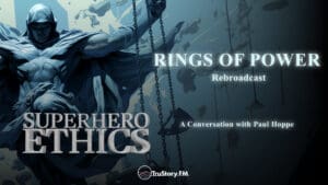 Rebroadcast • Rings of Power • Superhero Ethics • Episode 318