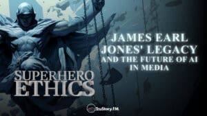 James Earl Jones’ Legacy, and the Future of AI in Media • Superhero Ethics • Episode 319