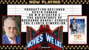 Production Designer and Art Director Kevin Conran on The Adventures of Buckaroo Banzai Across the 8th Dimension • Movies We Like • Episode 607