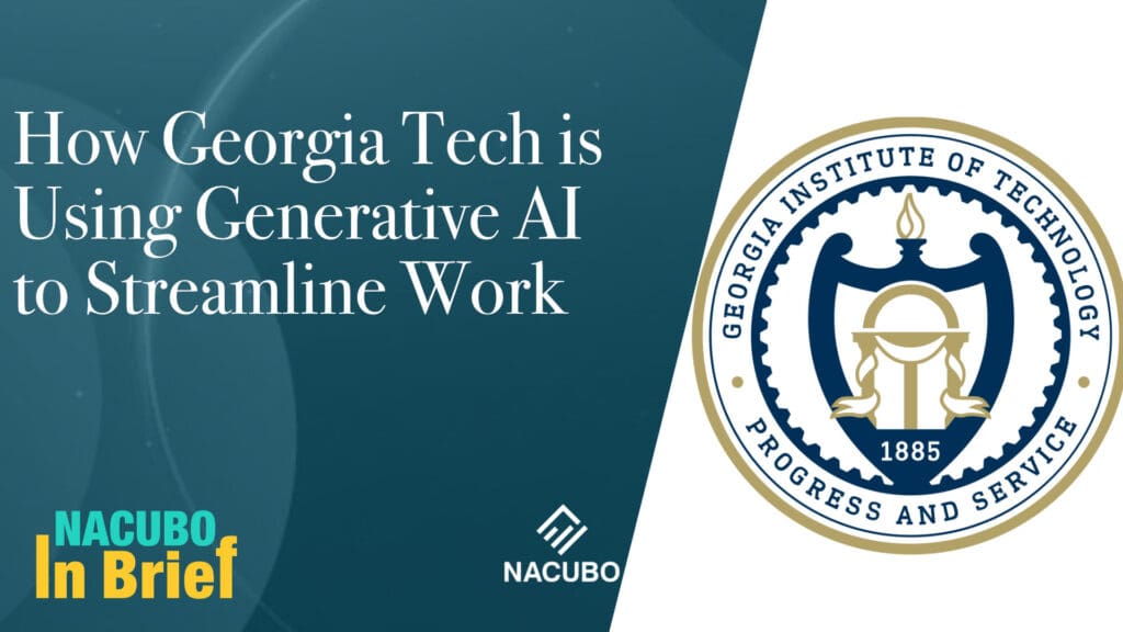 How Georgia Tech is Using Generative AI to Streamline Work • NACUBO in Brief • Episode 904