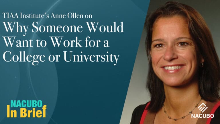 TIAA Institute’s Anne Ollen on Why Someone Would Want to Work for a College or University • NACUBO in Brief • Episode 905