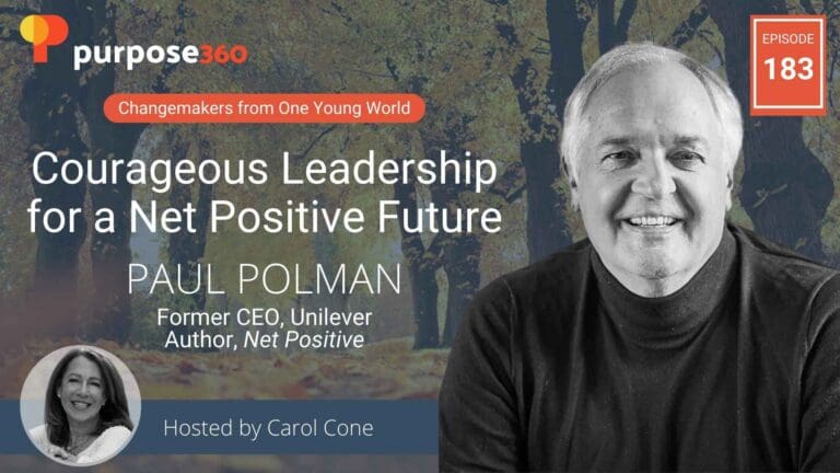 Courageous Leadership for a Net Positive Future with Paul Polman • Purpose 360 • Episode 183