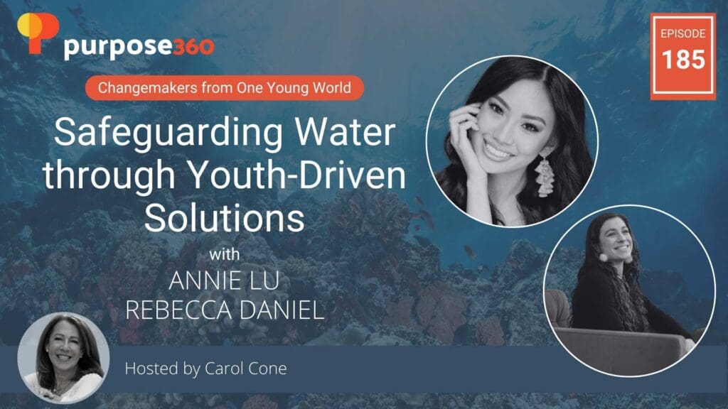 Safeguarding Water through Youth-Driven Solutions with One Young World Ambassadors • Purpose 360 • Episode 185