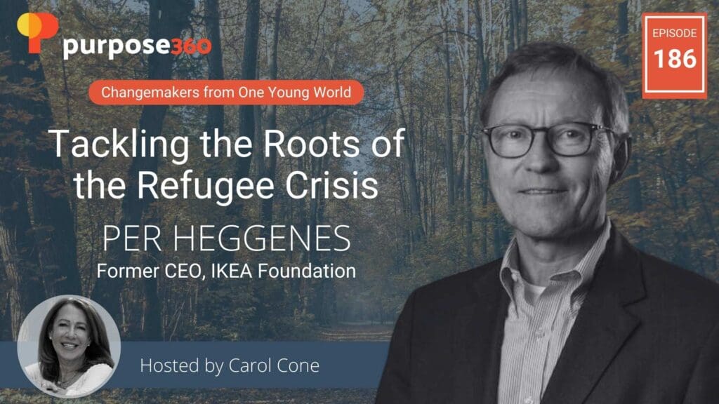 Tackling the Roots of the Refugee Crisis with Per Heggenes • Purpose 360 • Episode 186