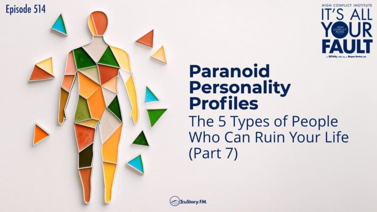 Paranoid Personality Profiles: 5 Types of People Who Can Ruin Your Life (Part 7) • It’s All Your Fault • Episode 514