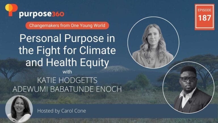 Personal Purpose in the Fight for Climate and Health Equity with One Young World Ambassadors • Purpose 360 • Episode 187