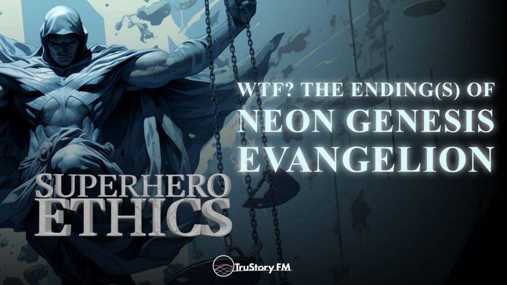 WTF? The Ending(s) of Neon Genesis Evangelion • Superhero Ethics • Episode 325