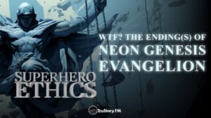 WTF? The Ending(s) of Neon Genesis Evangelion • Superhero Ethics • Episode 325