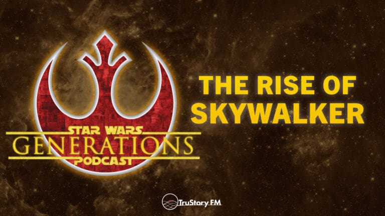The Rise of Skywalker • Star Wars Generations • Episode 281