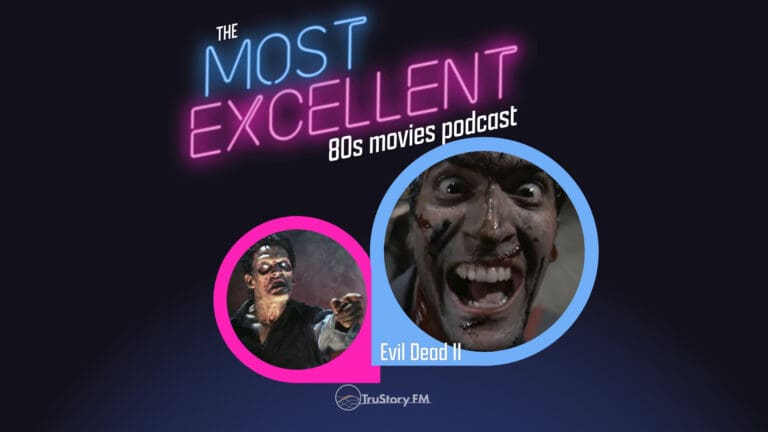 Evil Dead II (1987) • The Most Excellent 80s Movies Podcast • Episode 125