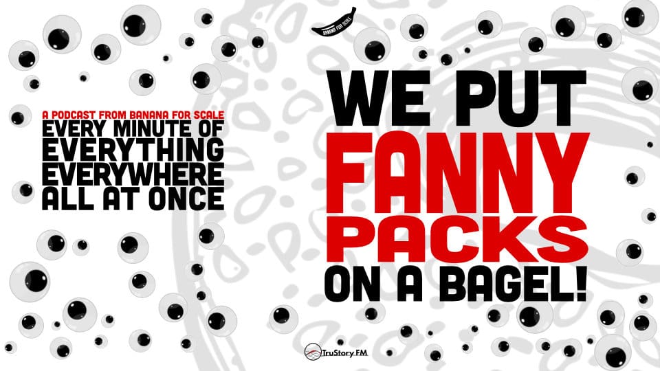 Minute 14 - We Put Fanny Packs On A Bagel! • Every Minute of Everything Everywhere All at Once • Episode 14