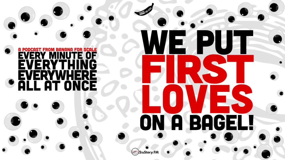 Minute 15 - We Put First Loves On A Bagel! • Every Minute of Everything Everywhere All at Once • Minute 15