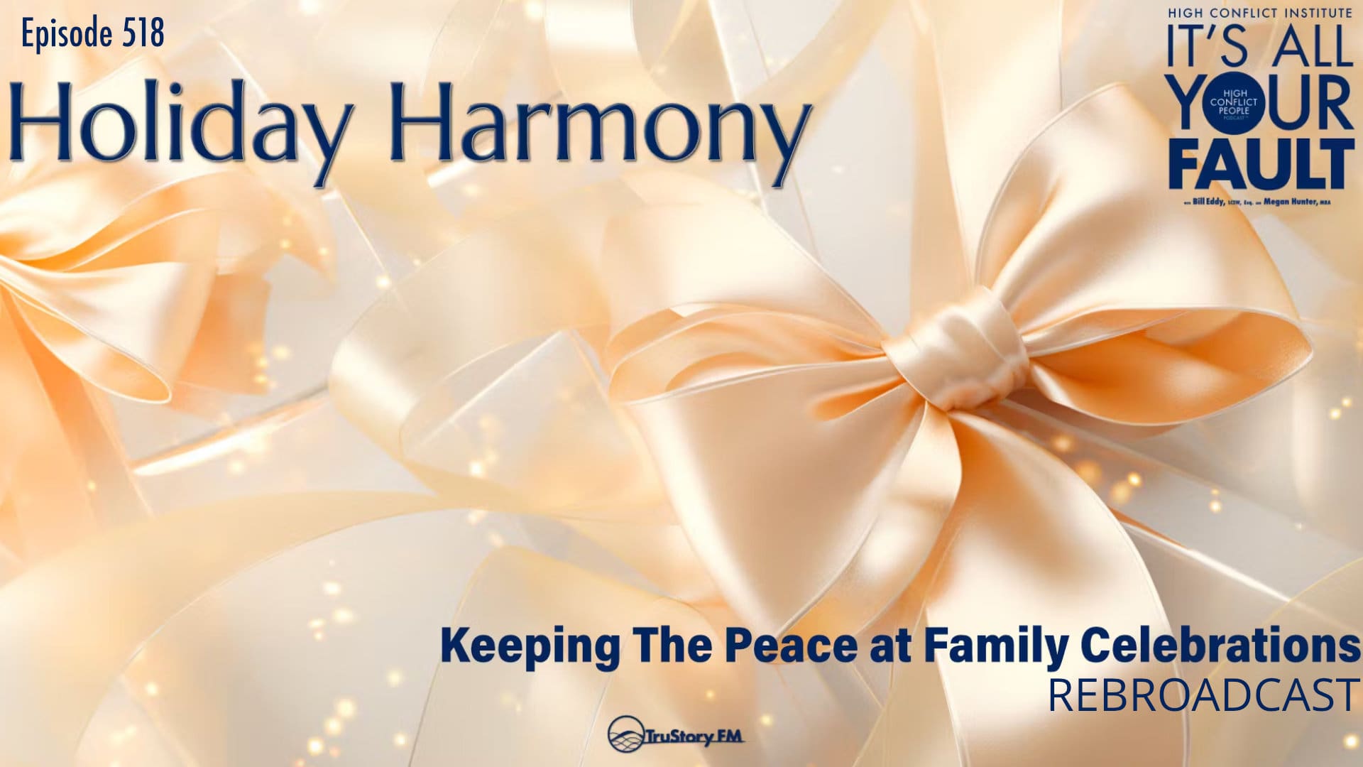 REBROADCAST: Holiday Harmony: Keeping The Peace at Family Celebrations • It’s All Your Fault • Episode 518 • Rebroadcast