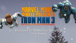 IM3 Minutes 6-10: When Your Butt Plate Goes Rogue • Marvel Movie Minute • Minutes 6-10