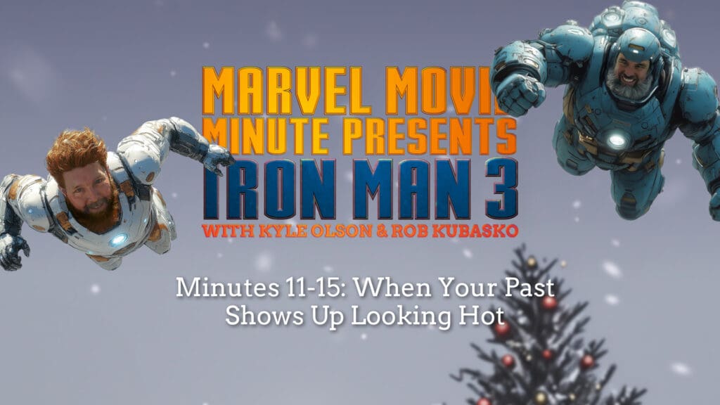 IM3 Minutes 11-15: When Your Past Shows Up Looking Hot • Marvel Movie Minute • Minutes 11-15