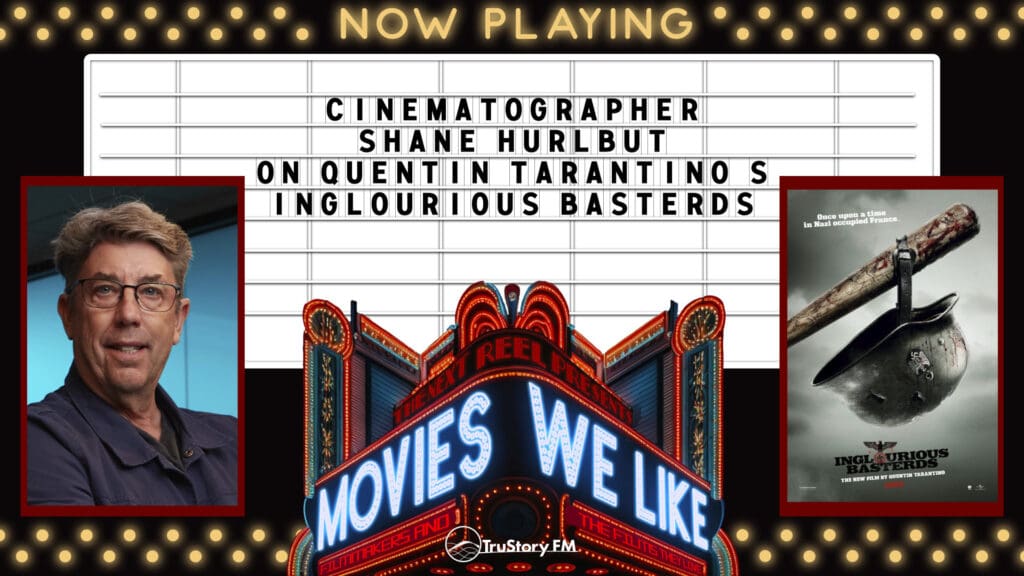 Cinematographer Shane Hurlbut on Inglourious Basterds • Movies We Like • Season 6 • Episode 10