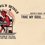 Take My Soul.....PLEASE! Goethe's Faust, Part 2 • The Devil’s Details • Episode 139