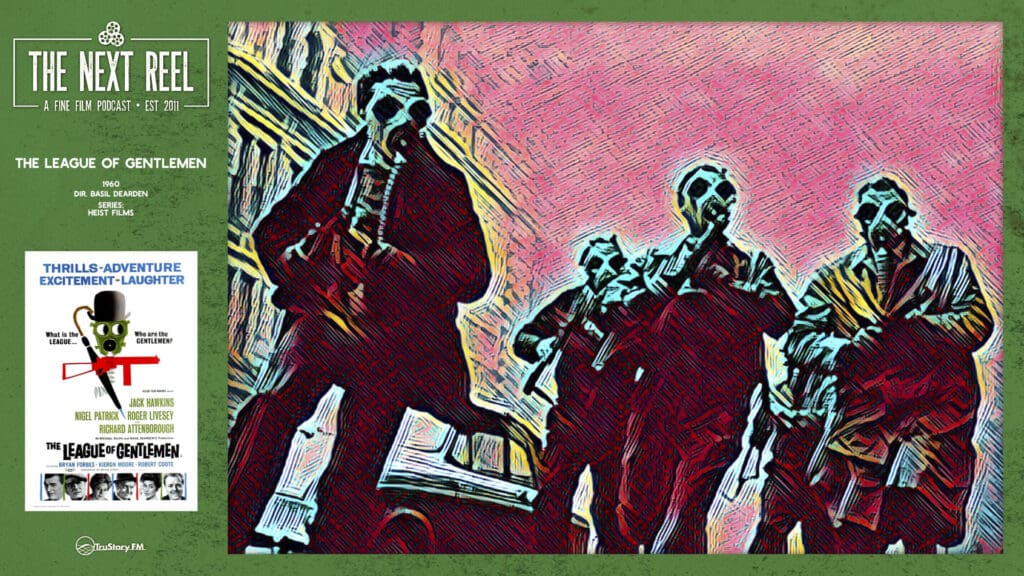 The Next Reel • Season 14 • Series: Heist Films • The League of Gentlemen
