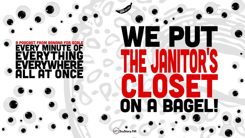 Minute 20 - We Put The Janitor's Closet On A Bagel! • Every Minute of Everything Everywhere All at Once • Minute 20