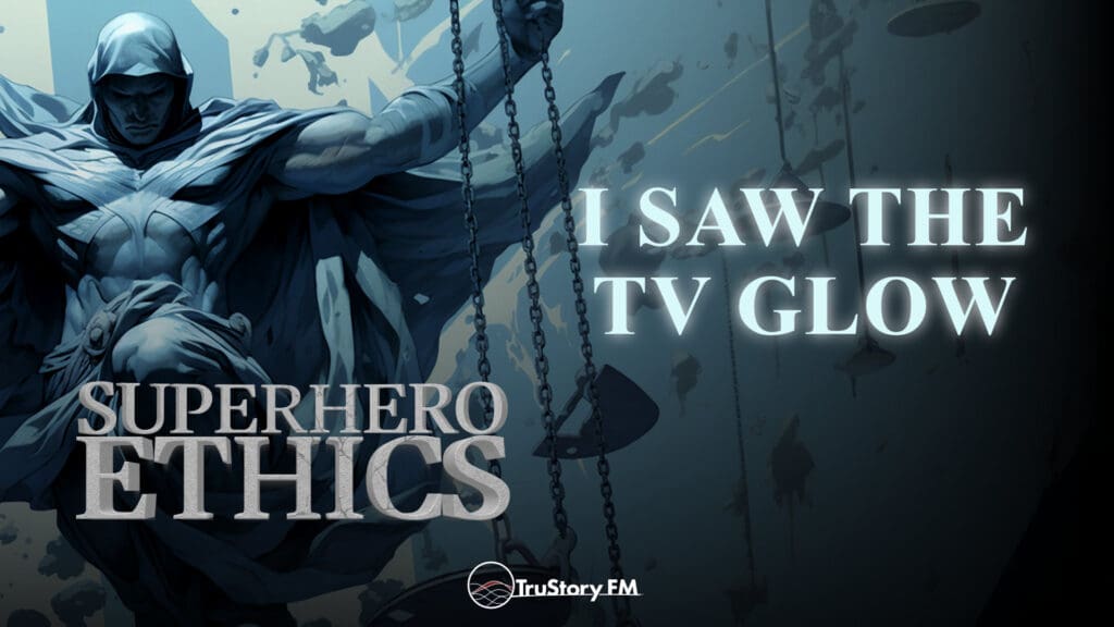 I Saw the TV Glow • Superhero Ethics • Episode 335